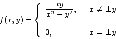 \begin{displaymath}f(x,y) = \left\{ \begin{array}{ll} {\displaystyle \frac{xy}{x...
...
 & x
\not =
\pm y  &  0, & x = \pm y \end{array} \right.\end{displaymath}