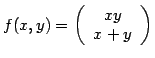 $f(x,y)= \left( \begin{array}{c}xy  x+y \end{array} \right)$