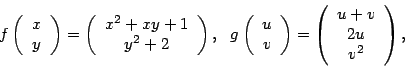 \begin{displaymath}f\left( \begin{array}{c} x  y \end{array} \right)=\left(
\b...
...)=\left(
\begin{array}{c} u+v  2u  v^2 \end{array} \right),\end{displaymath}