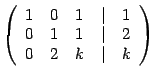 $\displaystyle \left( \begin{array}{ccccc}
1 & 0 & 1 & \vert & 1\\
0 & 1 & 1 & \vert & 2\\
0 & 2 & k & \vert & k
\end{array}\right)
$